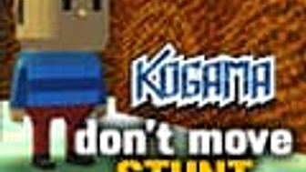 Kogama: Don't Move STUNT