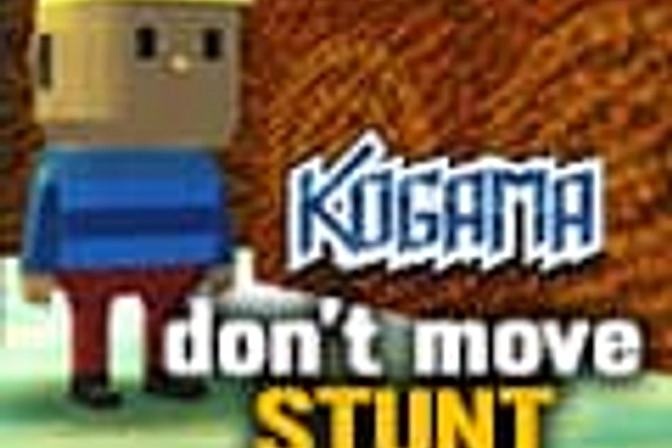 Kogama: Don't Move STUNT