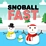 Snowball Fast